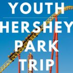Youth Hershey Park Trip