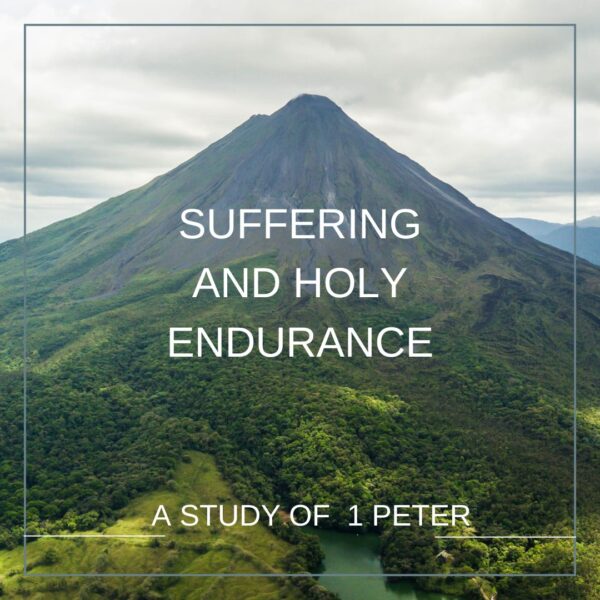 Suffering and Holy Endurance (1 Peter)