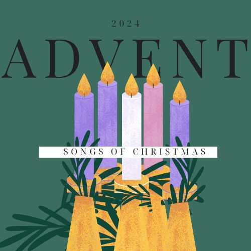 Songs of Christmas: Advent 2024