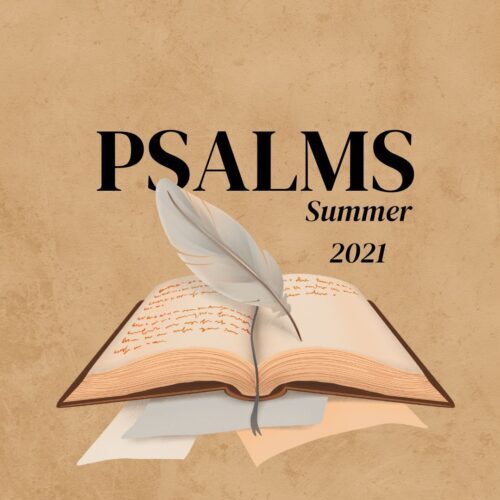 Psalms (Summer 2021)