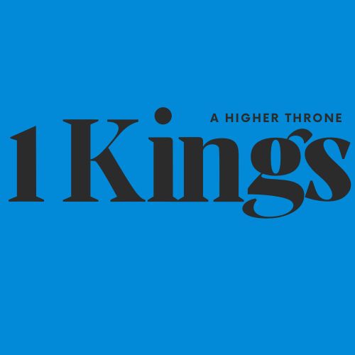 1 Kings: A Higher Throne