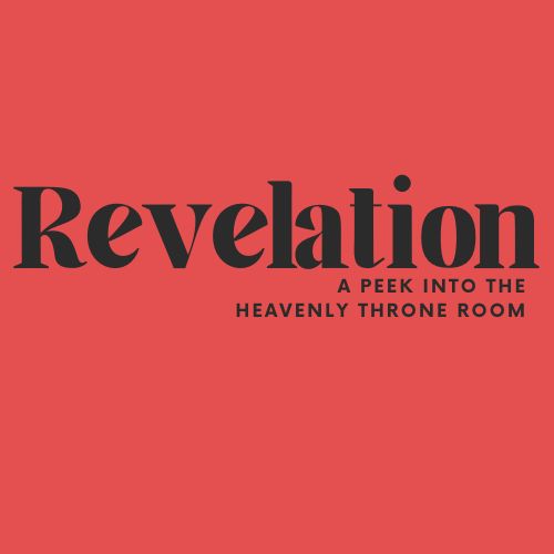 Revelation: A Peek into the Heavenly Throne Room